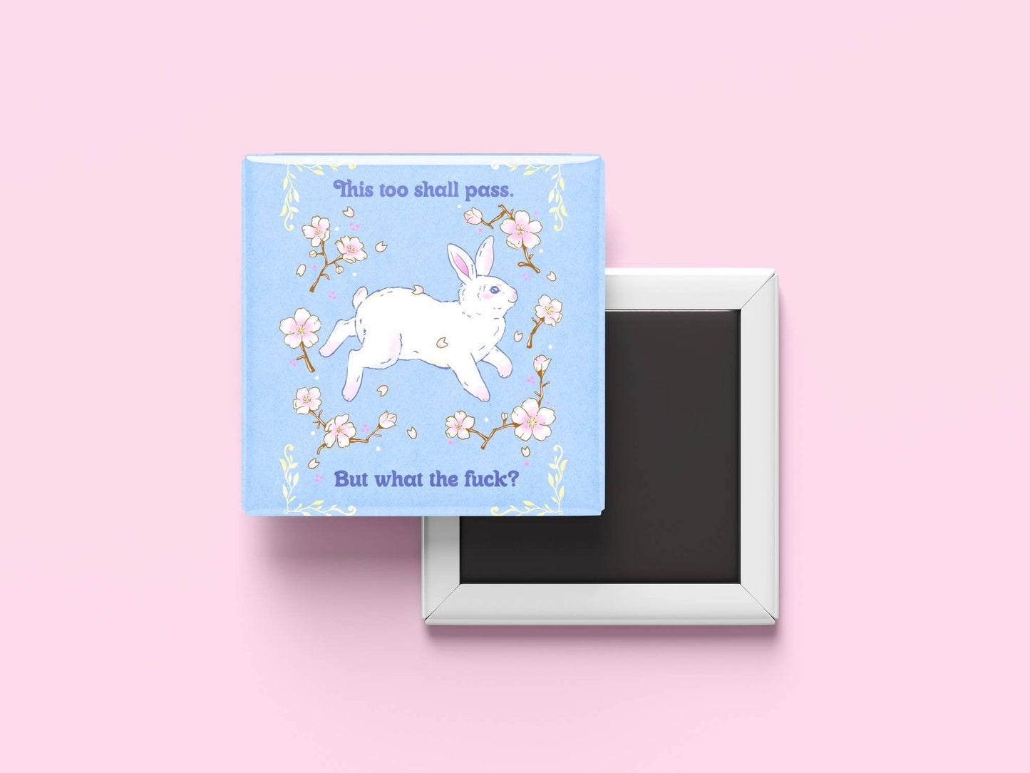 This Too Shall Pass But What The Fuck Magnet, 2x2 Fridge