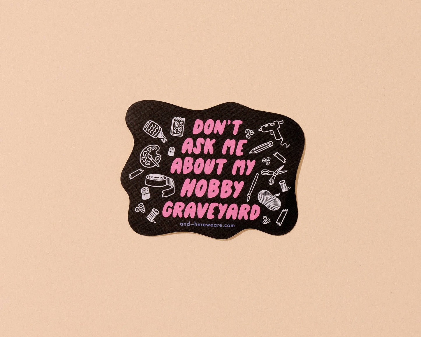 Don't Ask Me About My Hobby Graveyard Vinyl Sticker - Made in USA - Crafty - Stocking stuffer, Holiday, Gift Guide