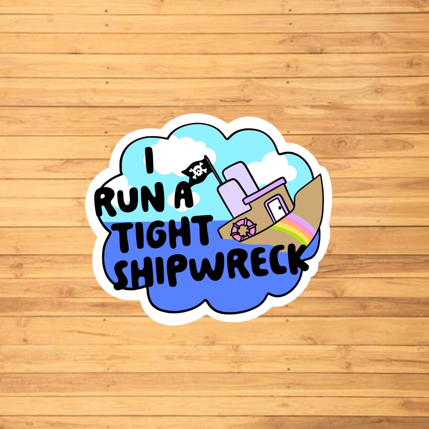 I Run A Tight Shipwreck Sticker