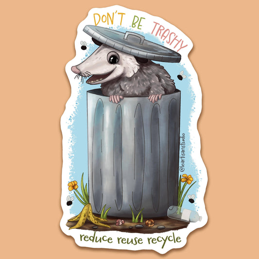 Don't Be Trashy Opossum Sticker: 2 inch