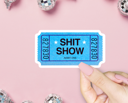 Shit Show Ticket Sticker, Funny Meme, Dark Humor Trauma Dump