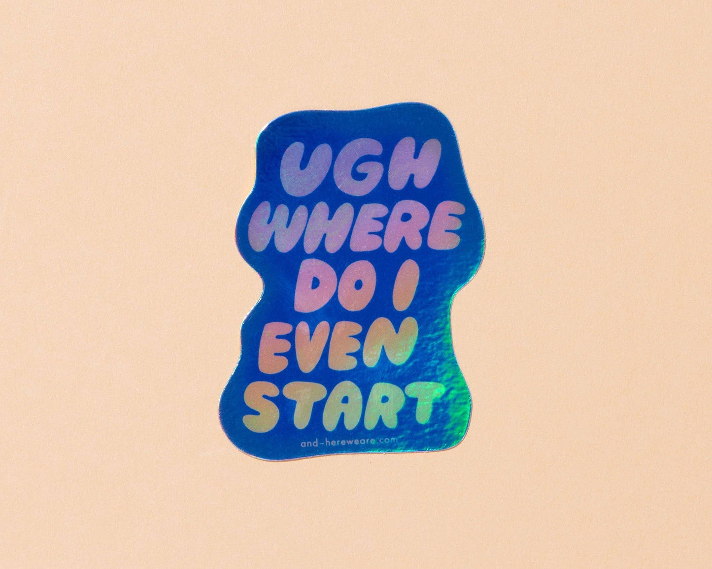 Where Do I Even Start Holographic Vinyl Sticker - Made in USA