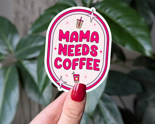 Mama Needs Coffee Sticker Funny Mom Sticker for Coffee Lover