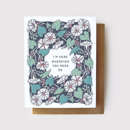 I'm Here Whenever You Need Me Card - Sympathy Card: Clear Sleeve