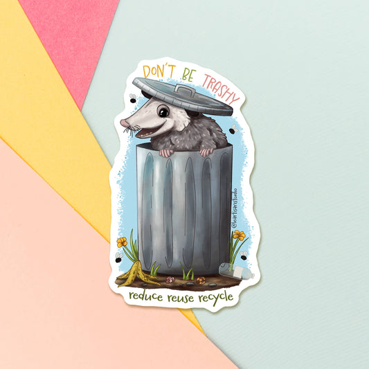 Don't Be Trashy Opossum Sticker: 3 inch