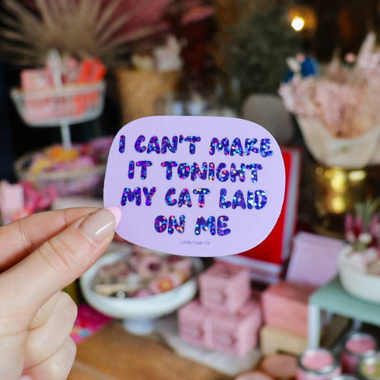 I Can’t Make it Tonight, My Cat Laid on Me Sticker