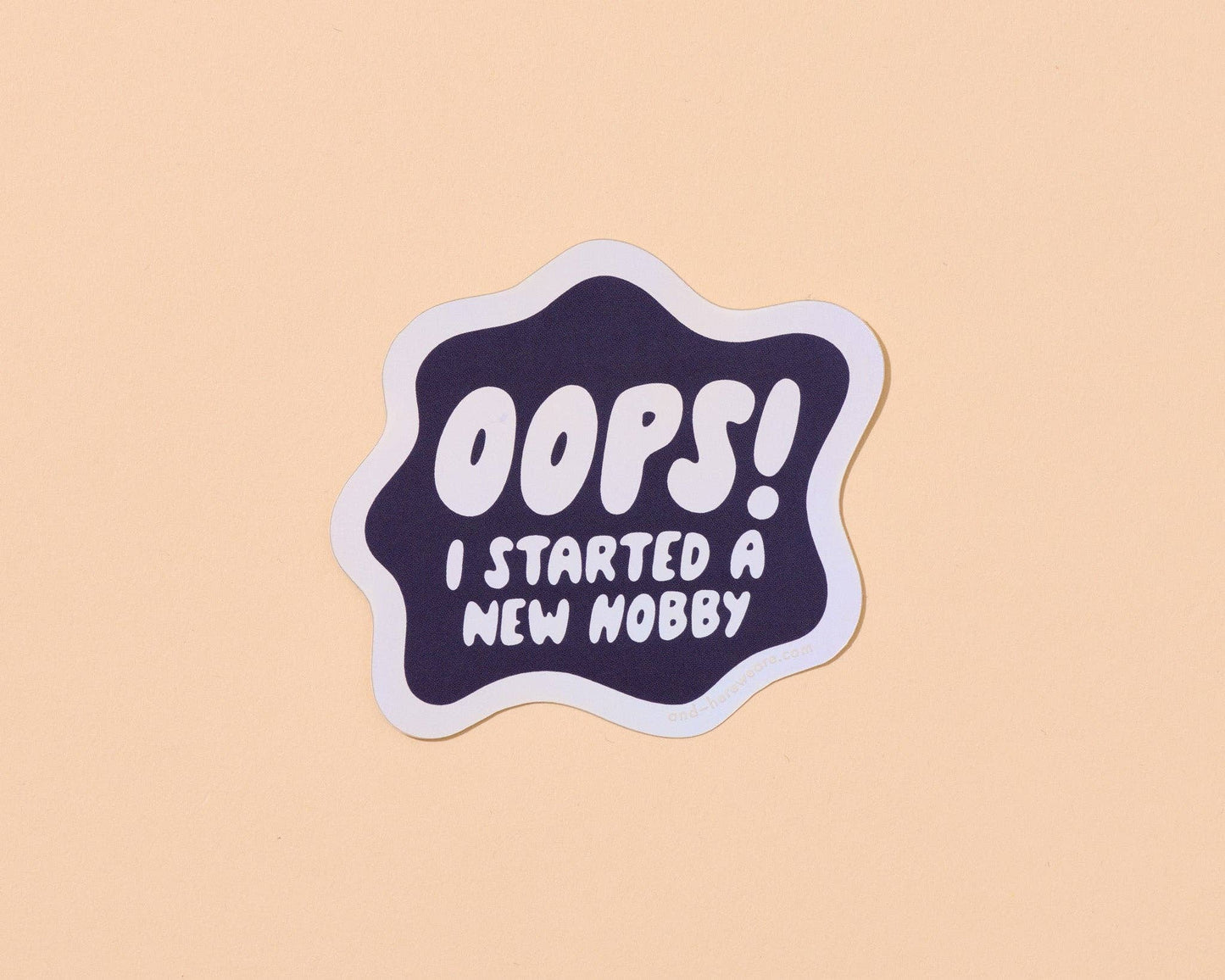 Oops I started A New Hobby Vinyl Sticker - Made in USA - Hobbies, Crafting - Stocking stuffer, Holiday, Gift Guide