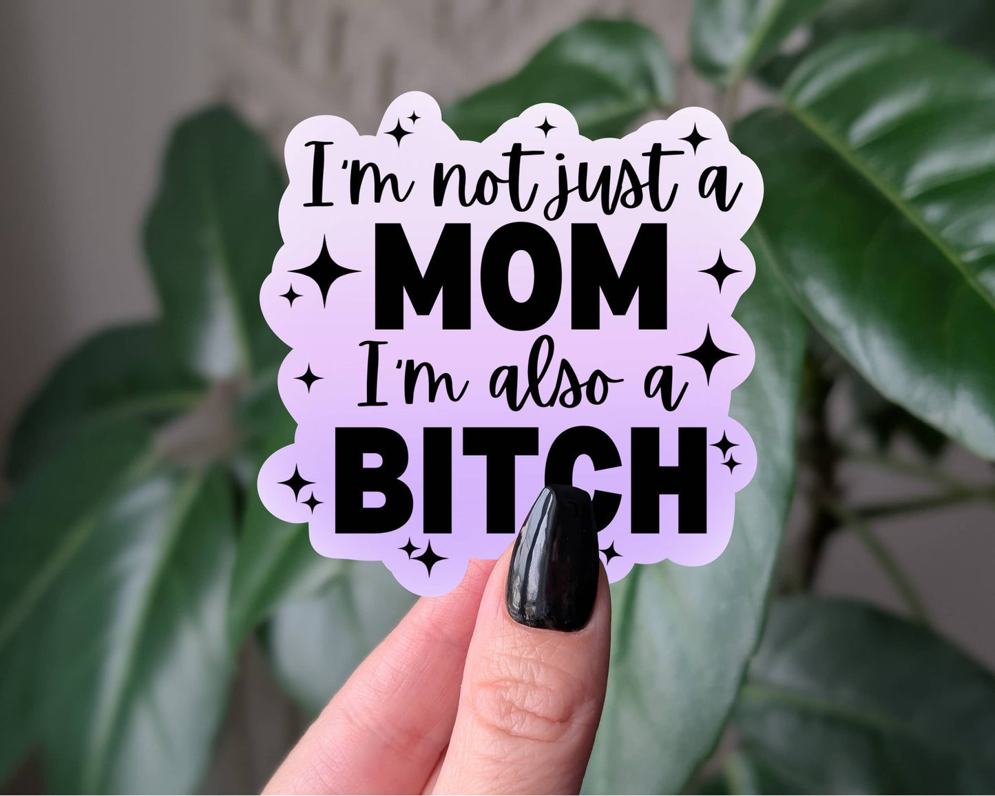 I'm Not Just A Mom Sticker, Funny Sassy Mom Quote