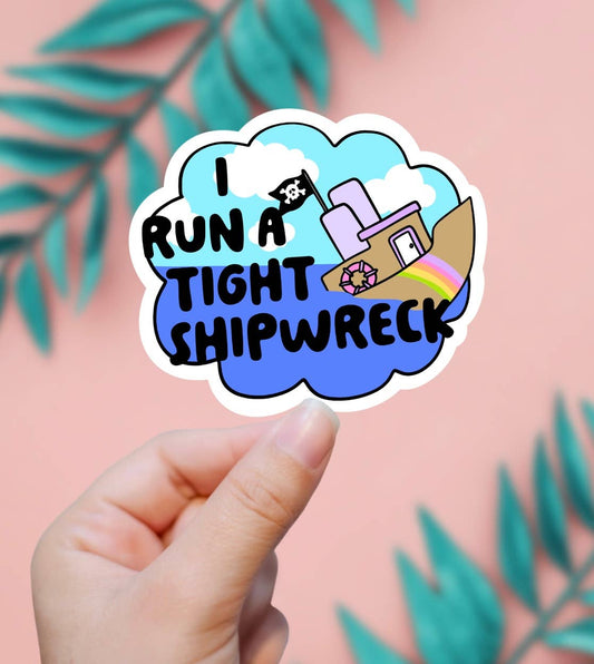 I Run A Tight Shipwreck Sticker