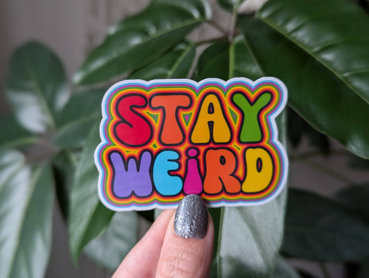 Stay weird vinyl sticker, colourful hippie trippy merch
