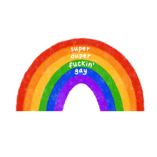 Super duper fuckin’ gay