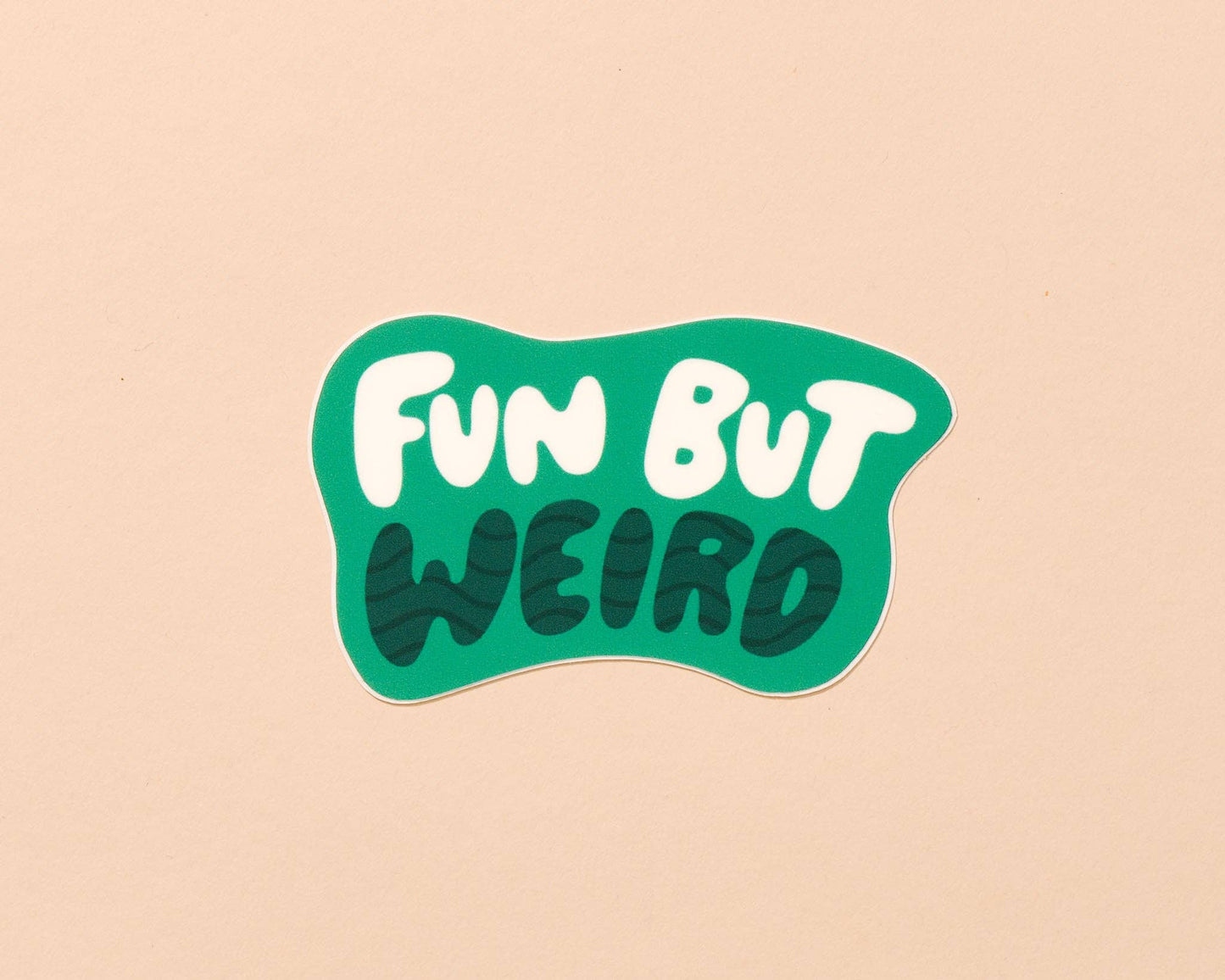 Fun But Weird Vinyl Sticker - Made in USA - Self Love