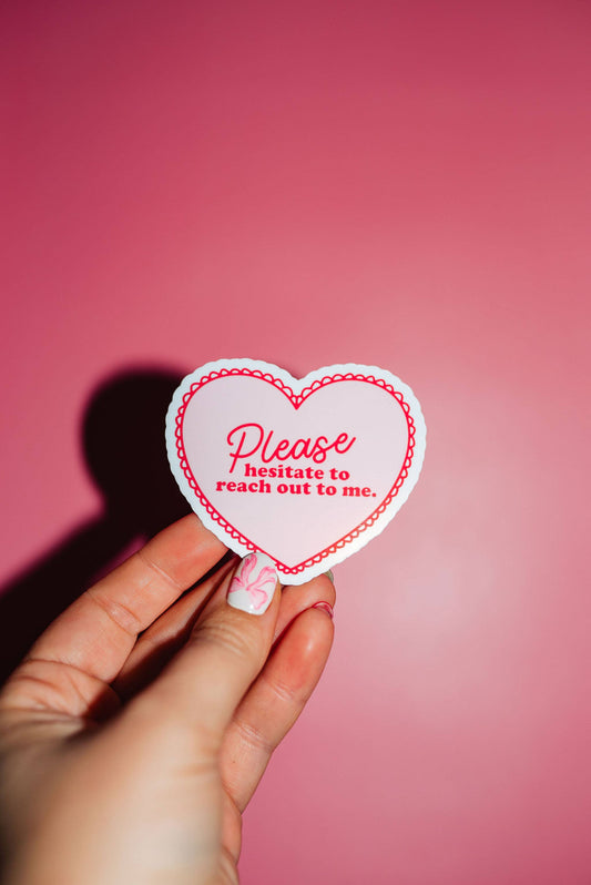 Please hesitate to reach out to me sticker, pink heart
