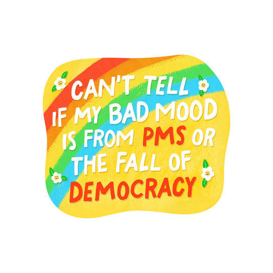 PMS Politics Democracy High Quality Vinyl Sticker