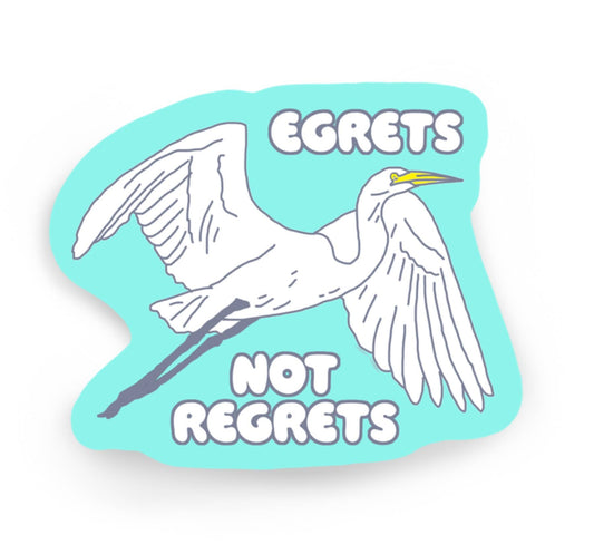 Egrets not Regrets sticker