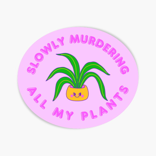 Slowly Murdering All My Plants - Spooky Sticker