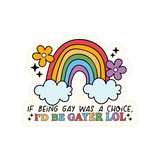 If Being Gay Was a Choice LGBTQ+ High Quality Vinyl Sticker