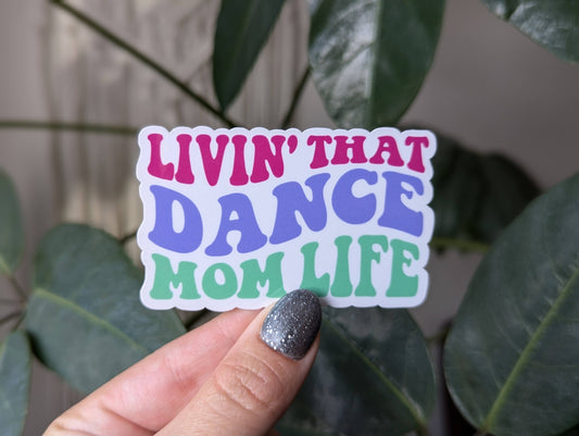 Livin' that dance mom life, dance stickers, ballet, hip hop