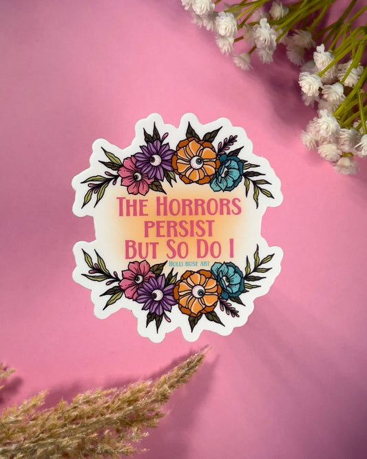 The Horrors Persist Sticker